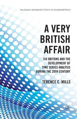 Veľmi britská záležitosť: Šesť Britov a vývoj analýzy časových radov v dvadsiatom storočí - A Very British Affair: Six Britons and the Development of Time Series Analysis During the Twentieth Century