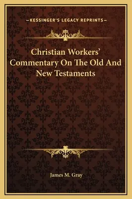 Komentár kresťanských pracovníkov k Starému a Novému zákonu - Christian Workers' Commentary On The Old And New Testaments