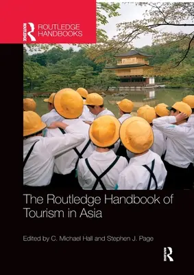 Routledge Handbook of Tourism in Asia (Príručka cestovného ruchu v Ázii) - The Routledge Handbook of Tourism in Asia