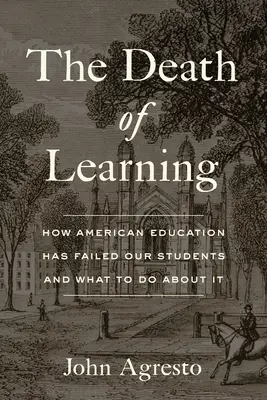 Smrť učenia: Ako americké školstvo zlyhalo a čo s tým urobiť - The Death of Learning: How American Education Has Failed Our Students and What to Do about It