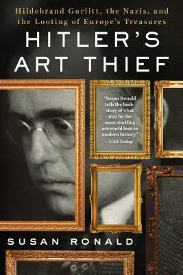Hitlerov zlodej umenia: Hildebrand Gurlitt, nacisti a rabovanie európskych pokladov - Hitler's Art Thief: Hildebrand Gurlitt, the Nazis, and the Looting of Europe's Treasures