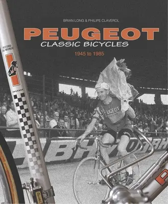 Klasické bicykle Peugeot 1945 až 1985 - Peugeot Classic Bicycles 1945 to 1985