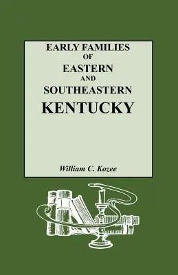 Pôvodné rodiny východného a juhovýchodného Kentucky a ich potomkovia - Early Families of Eastern and Southeastern Kentucky and Their Descendants