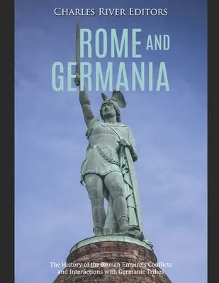 Rím a Germánia: Dejiny konfliktov a interakcií Rímskej ríše s germánskymi kmeňmi - Rome and Germania: The History of the Roman Empire's Conflicts and Interactions with Germanic Tribes