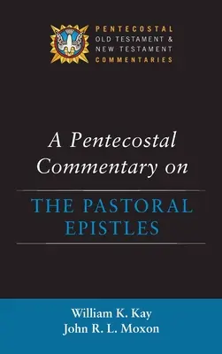 Letničný komentár k pastierskym listom - A Pentecostal Commentary on the Pastoral Epistles