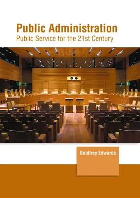 Verejná správa: Verejná služba pre 21. storočie - Public Administration: Public Service for the 21st Century