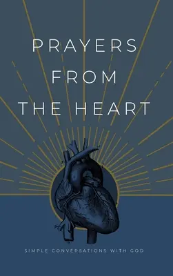Modlitby zo srdca: Jednoduché rozhovory s Bohom - Prayers from the Heart: Simple Conversations with God