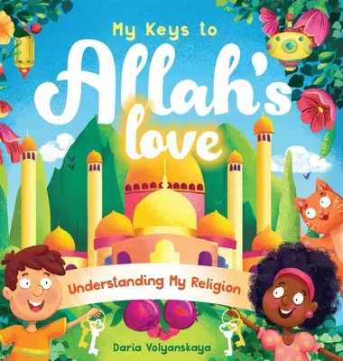 Moje kľúče k Božej láske: Kľúčové slová Alaha: Pochopenie môjho náboženstva - My Keys to Allah's Love: Understanding My Religion