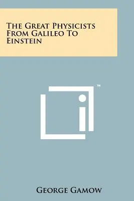 Veľkí fyzici od Galilea po Einsteina - The Great Physicists From Galileo To Einstein