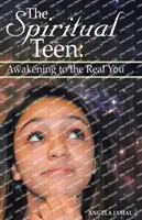 Duchovný tínedžer: Prebúdzanie sa do skutočného ja - The Spiritual Teen: Awakening to the Real You