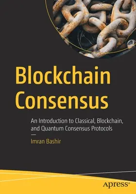 Blockchain Consensus: Úvod do klasických, blockchainových a kvantových konsenzuálnych protokolov - Blockchain Consensus: An Introduction to Classical, Blockchain, and Quantum Consensus Protocols