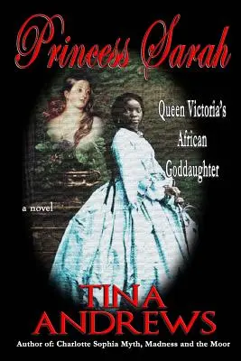 Princezná Sarah: Africká krstná dcéra kráľovnej Viktórie - Princess Sarah: Queen Victoria's African Goddaughter