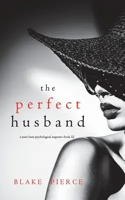 Dokonalý manžel (Psychologický napínavý triler Jessie Huntovej - kniha dvadsaťdva) - The Perfect Husband (A Jessie Hunt Psychological Suspense Thriller-Book Twenty-Two)