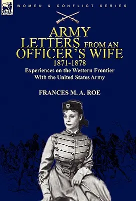 Armádne listy manželky dôstojníka, 1871-1888: Skúsenosti z armády Spojených štátov amerických na západnej hranici - Army Letters From an Officer's Wife, 1871-1888: Experiences on the Western Frontier With the United States Army