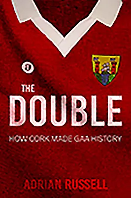The Double: Ako sa Cork zapísal do histórie GAA - The Double: How Cork Made GAA History