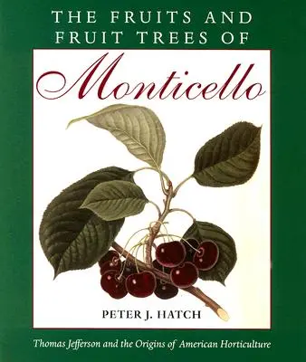 Ovocie a ovocné stromy v Monticelle: Thomas Jefferson a počiatky amerického záhradníctva - The Fruits and Fruit Trees of Monticello: Thomas Jefferson and the Origins of American Horticulture