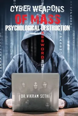 Kybernetické zbrane hromadného psychologického ničenia: a ľudia, ktorí ich používajú - Cyber Weapons of Mass Psychological Destruction: and the People Who Use Them