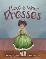 I Love to Wear Dresses (Milujem nosiť šaty) - I Love to Wear Dresses