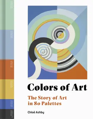 Farby umenia: Príbeh umenia v 80 paletách - Colors of Art: The Story of Art in 80 Palettes
