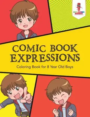 Komiksové výrazy: Omaľovánky pre 8-ročných chlapcov - Comic Book Expressions: Coloring Book for 8 Year Old Boys