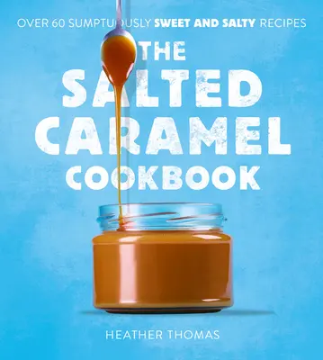 Kuchárska kniha slaného karamelu - The Salted Caramel Cookbook