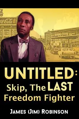 Bez názvu: Skip, posledný bojovník za slobodu (Robinson James (Jim)) - Untitled: Skip, The Last Freedom Fighter (Robinson James (Jim))