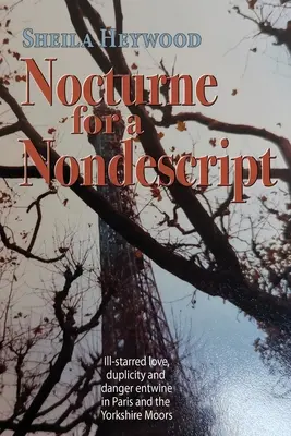 Nocturne For a Nondescript: V Paríži a na yorkshirských vresoviskách sa prelína láska, dvojtvárnosť a nebezpečenstvo - Nocturne For a Nondescript: Ill-starred love, duplicity and danger entwine in Paris and the Yorkshire moors
