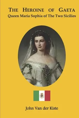 Hrdinka z Gaety: Kráľovná Mária Žofia z Dvoch Sicílií - The heroine of Gaeta: Queen Maria Sophia of the Two Sicilies