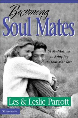 Stať sa spriaznenou dušou: 52 meditácií, ktoré prinesú radosť do vášho manželstva - Becoming Soul Mates: 52 Meditations to Bring Joy to Your Marriage
