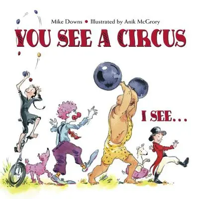 Ty vidíš cirkus, ja vidím... - You See a Circus, I See...