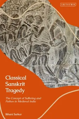 Klasická sanskritská tragédia: Koncepcia utrpenia a pátosu v stredovekej Indii - Classical Sanskrit Tragedy: The Concept of Suffering and Pathos in Medieval India