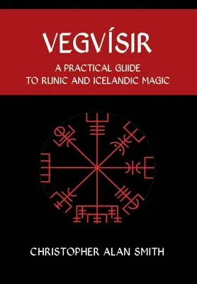 Vegvisir: Praktická príručka runovej a islandskej mágie - Vegvisir: A Practical Guide to Runic and Icelandic Magic
