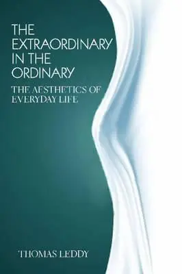 Výnimočnosť v obyčajnosti: Estetika každodenného života - The Extraordinary in the Ordinary: The Aesthetics of Everyday Life