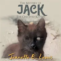 Záhada jednookého kocúra Jacka: Skutočný príbeh - The Mystery of Jack, the One-Eyed Kitten: A True Story