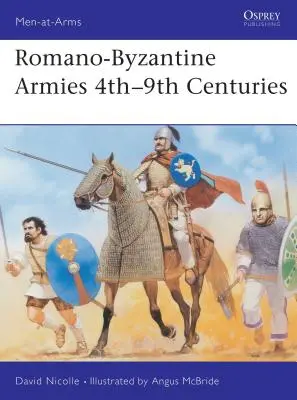 Rímsko-byzantské armády 4. - 9. storočie - Romano-Byzantine Armies 4th-9th Centuries