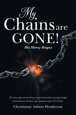 Moje reťaze sú preč! Jeho milosrdenstvo vládne - My Chains Are Gone!: His Mercy Reigns