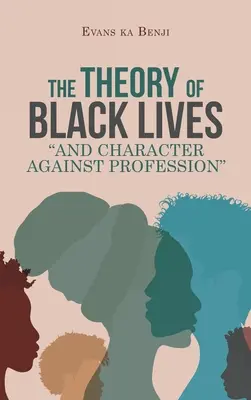 Teória čiernych životov a charakter proti profesii - The Theory of Black Lives And Character Against Profession
