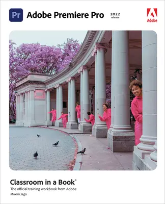 Adobe Premiere Pro učebňa v knihe (vydanie 2022) - Adobe Premiere Pro Classroom in a Book (2022 Release)