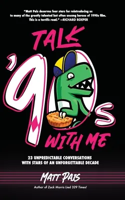 Hovor so mnou o 90. rokoch: 23 nepredvídateľných rozhovorov s hviezdami nezabudnuteľného desaťročia - Talk '90s with Me: 23 Unpredictable Conversations with Stars of an Unforgettable Decade