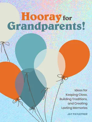 Hurá na starých rodičov: Hurá na starých rodičov - Hooray for Grandparents: Hooray for Grandparents