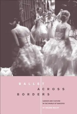 Balet cez hranice: Kariéra a kultúra vo svete tanečníkov - Ballet Across Borders: Career and Culture in the World of Dancers