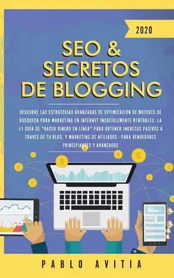 Tajomstvá SEO a blogovania 2020: Objavte pokročilé stratégie optimalizácie pre vyhľadávače na neuveriteľne rýchly internetový marketing. - SEO & Secretos de Blogging 2020: Descubre las estrategias avanzadas de optimizacin de motores de bsqueda para marketing en Internet increblemente r