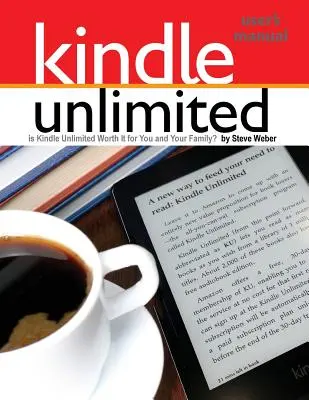 Kindle Unlimited Users Manual: Stojí Kindle Unlimited za to pre vás a vašu rodinu? - Kindle Unlimited Users Manual: Is Kindle Unlimited Worth It for You and Your Family?