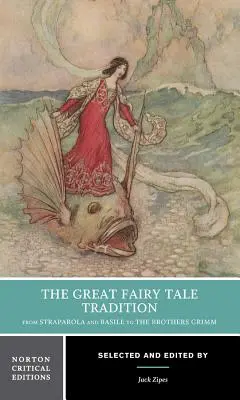 Veľká rozprávková tradícia: Od Straparolu a Basilea po bratov Grimmovcov: Nortonovo kritické vydanie - The Great Fairy Tale Tradition: From Straparola and Basile to the Brothers Grimm: A Norton Critical Edition