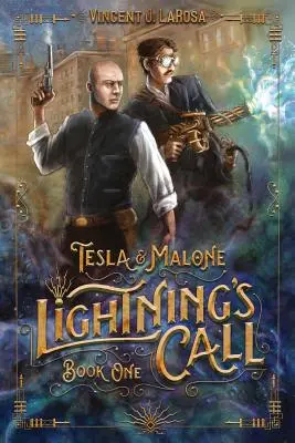 Tesla & Malone, Volanie blesku, kniha prvá - Tesla & Malone, Lightning's Call, Book One