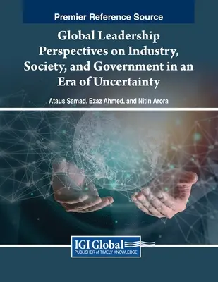 Perspektívy globálneho vedenia v priemysle, spoločnosti a vláde v ére neistoty - Global Leadership Perspectives on Industry, Society, and Government in an Era of Uncertainty