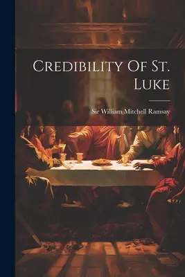Dôveryhodnosť svätého Lukáša - Credibility Of St. Luke
