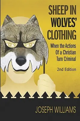 Ovce v rúchu vlkov: Keď sa konanie kresťana zmení na zločinné - Sheep in Wolves' Clothing: When the Actions of a Christian Turn Criminal