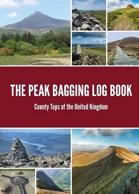 The Peak Bagging Log Book: Vrcholy Spojeného kráľovstva - The Peak Bagging Log Book: County Tops of the United Kingdom