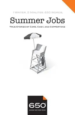 650 - Letné brigády: Pravdivé príbehy o autách, peniazoch a Coppertone - 650 - Summer Jobs: True Stories of Cars, Cash, and Coppertone